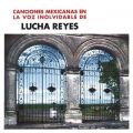 Canciones Mexicanas En La Voz Inolvidable De Lucha Reyes