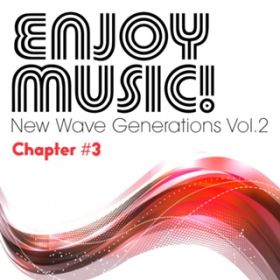 アルバム - Enjoy Music New Wave Generations Vol．2 Chapter #3 / Various Artists