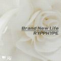 RYPPHYPE̋/VO - Brand New Life