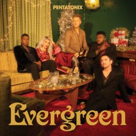 Evergreen / Pentatonix