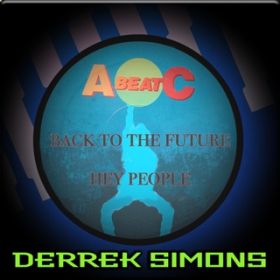 Ao - BACK TO THE FUTURE ^ HEY PEOPLE (Original ABEATC 12" master) / DERRECK SIMONS
