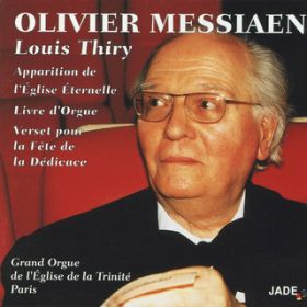 Ao - Olivier Messiaen : Apparition de l'Eglise eternelle  Livre d'orgue  Verset pour la fete de la dedicace / Louis Thiry
