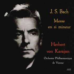 Messe en si mineur : III. Credo, et in unum Dominum / Herbert von Karajan