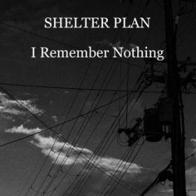 Ao - I Remember Nothing / SHELTER PLAN