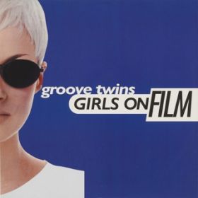 Ao - GIRLS ON FILM (Original ABEATC 12" master) / GROOVE TWINS