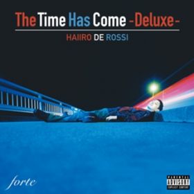 "Time has come" / HAIIRO DE ROSSI