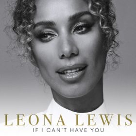 If I Can't Have You / Leona Lewis