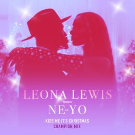 Kiss Me It's Christmas (Champion Remix) feat. Ne-Yo / Leona Lewis
