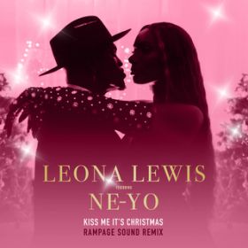 Kiss Me It's Christmas (Rampage Sound Remix) feat. Ne-Yo / Leona Lewis