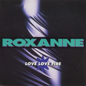LOVE LOVE FIRE (FM Version) / ROXANNE