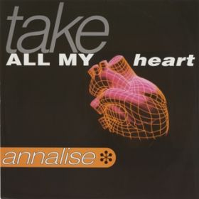 TAKE ALL MY HEART (Extended Mix) / ANNALISE