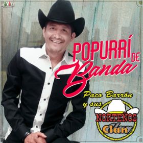 アルバム - Popurri de Banda / Paco Barron y Sus Nortenos Clan