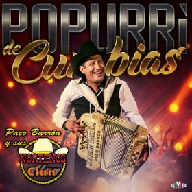 アルバム - Popurri de Cumbias / Paco Barron y Sus Nortenos Clan
