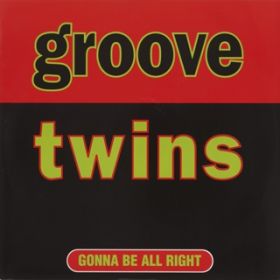 GONNA BE ALL RIGHT (Acappella) / GROOVE TWINS