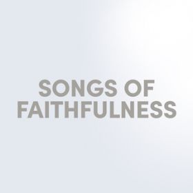 Ao - Songs of Faithfulness / Lifeway Worship