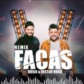 Diego & Victor Hugő/VO - Facas (Ao Vivo) (Remix)
