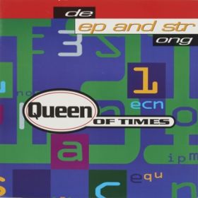 DEEP AND STRONG (Bonus) / QUEEN OF TIMES