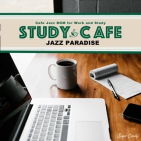 Ao - STUDY CAFE -Cafe Jazz BGM for Work and Study- / JAZZ PARADISE