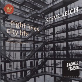 Ao - Steve Reich: City Life / 8 Lines / Ensemble Modern