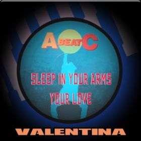 Ao - SLEEP IN YOUR ARMS ^ YOUR LOVE (Original ABEATC 12" master) / VALENTINA
