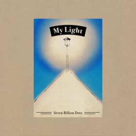 My Light / Seven Billion Dots