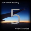 n'sawa-saraca̋/VO - one minute story 5