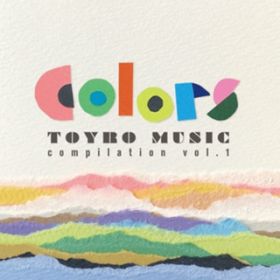 Ao - Colors(TOYRO MUSIC compilation volD1) / VDAD