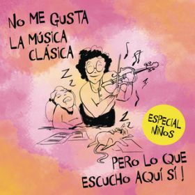 Ao - No Me Gusta la Musica Clasica Pero Lo Que Hay Aqui Si. Especial Ninos / Various Artists