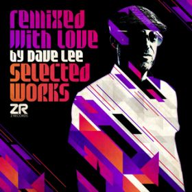 Ao - Remixed with Love by Dave Lee (Selected Works) / Dave Lee