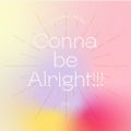 Gonna be Alright!!!