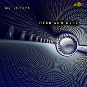 OVER AND OVER (Extended Mix) / MR.GROOVE