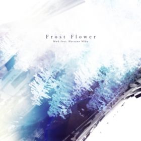 Frost Flower (featD Hatsune Miku) / Mwk