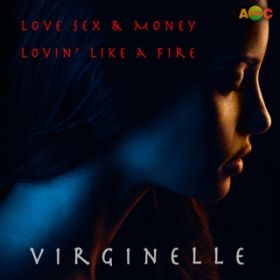 Ao - LOVE SEX AND MONEY ^ LOVIN' LIKE A FIRE (Original ABEATC 12" master) / VIRGINELLE