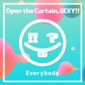 アルバム - Open the Curtain,SEXY!! / Everybody