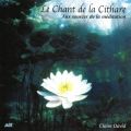 Ao - Le chant de la cithare : Aux sources de la meditation / Claire David
