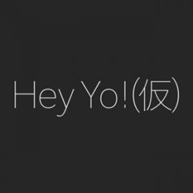 Hey?YoI() / S[f{o[