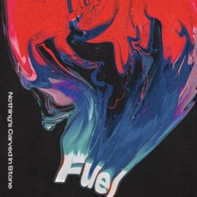 Fuel / Nothing's Carved In Stone