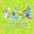 Ao - NAKED FLOWERS FOR YOU(IWiTEhgbN) / NAKED VOX