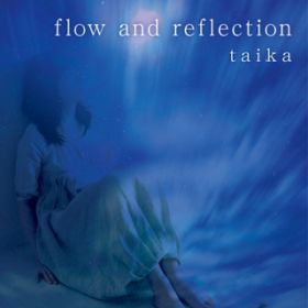 アルバム - flow and reflection / taika