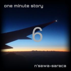 one minute story 6 / n'sawa-saraca