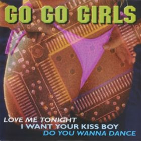 I WANT YOUR KISS BOY (Extended Mix) / GO GO GIRLS