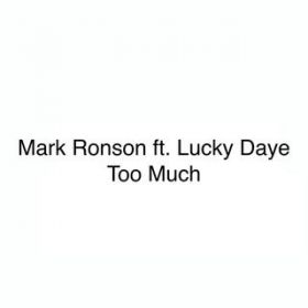 Too Much featD Lucky Daye / Mark Ronson