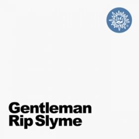Gentleman / RIP SLYME