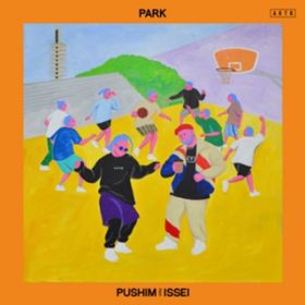 PARK (feat. ISSEI) / PUSHIM