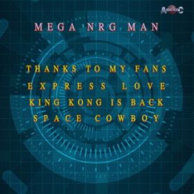 Ao - THANKS TO MY FANS ^ EXPRESS LOVE ^ KING KONG IS BACK ^ SPACE COWBOY (Original ABEATC 12" master) / MEGA NRG MAN