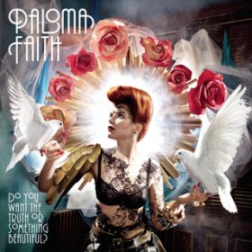 Do You Want the Truth or Something Beautiful? / Paloma Faith