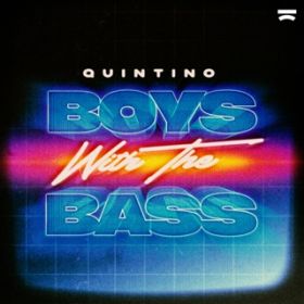 Boys With The Bass / Quintino