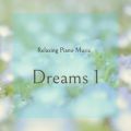 Relaxing Piano Music - Dreams 1 -