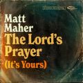 Ao - The Lord's Prayer (It's Yours) / Matt Maher