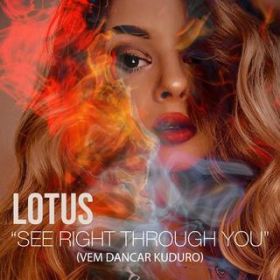 See Right Through You (VEM DANCAR KUDURO) / Lotus